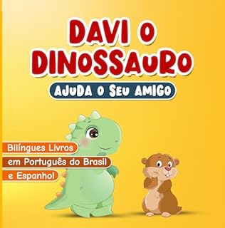 Livro Bilíngues Livros em Português do Brasil e Espanhol: Davi o Dinossauro Ajuda o Seu Amigo: História Infantil sobre Gentileza e Empatia de 2 a 7 Anos para ... Dinossauro Ajuda o Seu Amigo ( Bilíngues ))