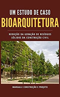 Livro Bioarquitetura: redução da geração de resíduos sólidos da construção civil: Um estudo de caso