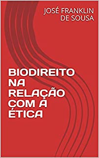 Livro BIODIREITO NA RELAÇÃO COM A ÉTICA