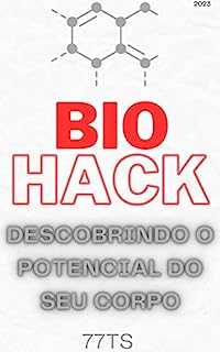 Livro Biohack. Descobrindo o Potencial do seu Corpo: Descobrindo o Mundo do Biohacking: técnicas, tecnologias e o futuro da otimização humana.