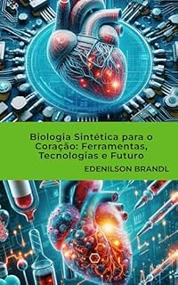 Livro Biologia Sintética para o Coração Ferramentas, Tecnologias e Futuro