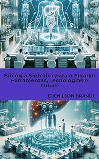 Livro Biologia Sintética para o Fígado: Ferramentas, Tecnologias e Futuro