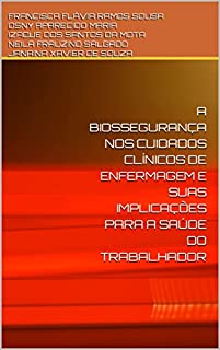 A BIOSSEGURANÇA NOS CUIDADOS CLÍNICOS DE ENFERMAGEM E SUAS IMPLICAÇÕES PARA A SAÚDE DO TRABALHADOR