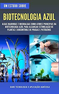 Livro BIOTECNOLOGIA AZUL | O uso de algas marinhas e microalgas na estimulação de plantas e controle de pragas