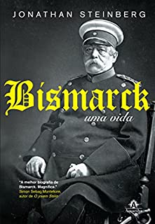 Bismarck: uma vida