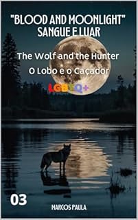 Livro Blood and Moonlight" (Sangue e Luar): The Wolf and the Hunter (O Lobo e o Caçador)