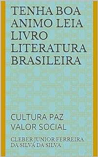 Livro TENHA BOA ANIMO LEIA LIVRO LITERATURA BRASILEIRA : CULTURA PAZ VALOR SOCIAL