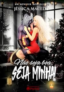 Não seja boa, seja minha!: Monster Romance