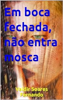 Livro Em boca fechada, não entra mosca