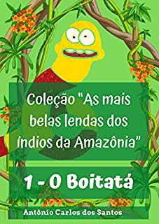 Livro Boitatá (Coleção As mais belas lendas dos índios da Amazônia Livro 1)