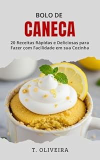 Livro Bolo de Caneca: 20 Receitas Rápidas e Deliciosas para Fazer com Facilidade em sua Cozinha