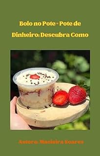 Livro "Bolo no Pote = Pote de Dinheiro: Descubra Como!": Renda extra ou renda única - você decide.