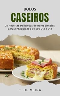 Livro Bolos Caseiros: 20 Receitas Deliciosas de Bolos Simples para a Praticidade do seu Dia a Dia