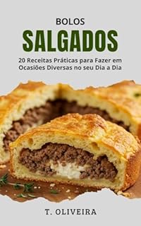 Livro Bolos Salgados: 20 Receitas Práticas para Fazer em Ocasiões Diversas no seu Dia a Dia