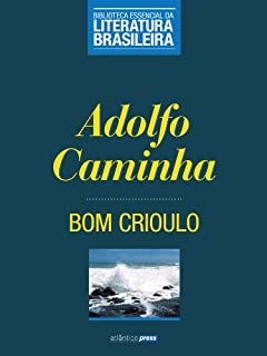 Livro Bom Crioulo (Biblioteca Essencial da Literatura Brasileira Livro 5)