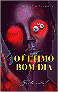 O ÚLTIMO BOM DIA: [Fantasmata] (Poesia Oculta)