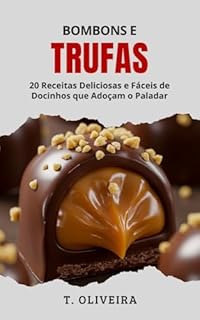 Livro Bombons e Trufas: 20 Receitas Deliciosas e Fáceis de Docinhos que Adoçam o Paladar