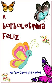 A borboletinha feliz (Coleção Filosofia para crianças Livro 9)