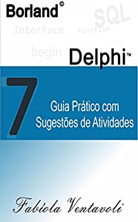 Livro BORLAND DELPHI 7.0: GUIA PRÁTICO COM SUGESTÕES DE ATIVIDADES