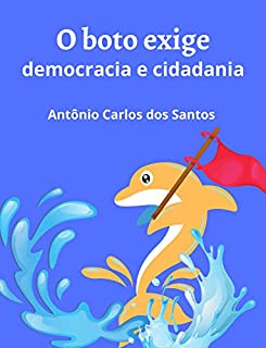 O boto exige democracia e cidadania (Coleção Mundo Contemporâneo Livro 5)