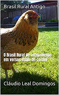 Livro Brasil Rural Antigo: O Brasil Rural de antigamente em versos estilo de cordel