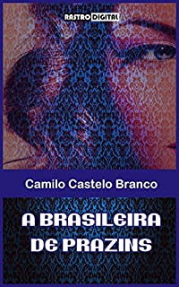 Livro A BRASILEIRA DE PRAZINS - CAMILO CASTELO BRANCO (COM NOTAS)(BIOGRAFIA)(ILUSTRADO)