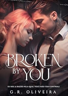 Livro BROKEN BY YOU: Se tiver coragem, me ame