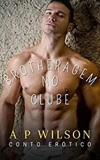 Livro Brotheragem no Clube [Conto Erótico]