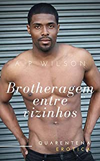 Livro Brotheragem entre Vizinhos [Conto Erótico]