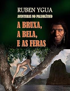 Livro A BRUXA, A BELA, E AS FERAS: AVENTURAS NO PALEOLÍTICO