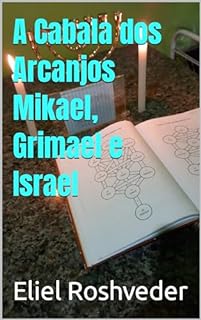 A Cabala dos Arcanjos Mikael, Grimael e Israel (Série Anjos da Luz Livro 19)