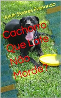 Cachorro Que Late Não Morde?