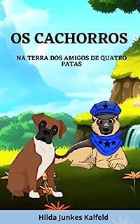 Livro OS CACHORROS: NA TERRA DOS AMIGOS DE QUATRO PATAS