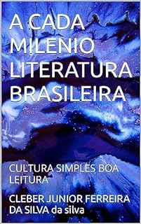 A CADA MILENIO LITERATURA BRASILEIRA: CULTURA SIMPLES BOA LEITURA