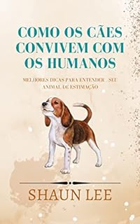 Livro COMO OS CÃES CONVIVEM COM OS HUMANOS: Melhores dicas Para entender _ Seu animal de estimação