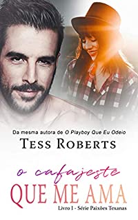 Livro O Cafajeste Que Me Ama (Amores Texanos Livro 1)