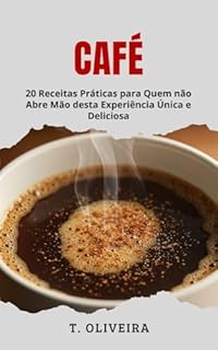 Livro Café: 20 Receitas Práticas para Quem não Abre Mão desta Experiência Única e Deliciosa