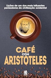 Livro Café com Aristóteles: Lições de um dos mais influentes pensadores da civilização ocidental