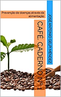 Livro Café. Caderno Nº 1: Prevenção de doenças através da alimentação