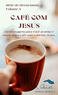 Livro Café com Jesus - Volume 5: 31 Devocional para seu café com Jesus