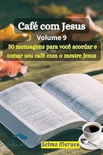 Café com Jesus -volume 9: 30 mensagens para você acordar, e tomar seu café, com o mestre Jesus