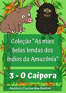 Livro O Caipora (Coleção As mais belas lendas dos índios da Amazônia Livro 3)