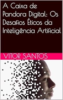 Livro A Caixa de Pandora Digital: Os Desafios Éticos da Inteligência Artificial