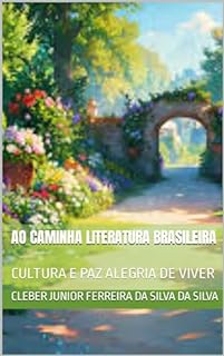 AO CAMINHA LITERATURA BRASILEIRA : CULTURA E PAZ ALEGRIA DE VIVER (SERIE ESTUDA LEITURA E LITERATURA Livro 1)