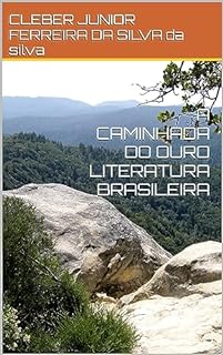 A CAMINHADA DO OURO LITERATURA BRASILEIRA