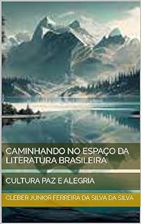 Livro CAMINHANDO NO ESPAÇO DA LITERATURA BRASILEIRA : CULTURA PAZ E ALEGRIA (Cultura traz paz Livro 1)