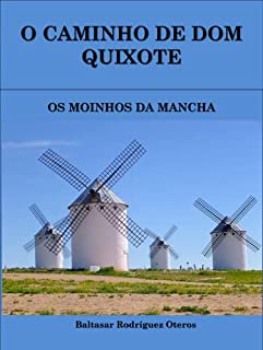 O CAMINHO DE DOM QUIXOTE: OS MOINHOS DA MANCHA