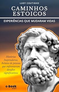 Livro Caminhos Estoicos: Experiências que Mudaram Vidas (Coleção Estoicismo: Transformando Desafios em Oportunidades)