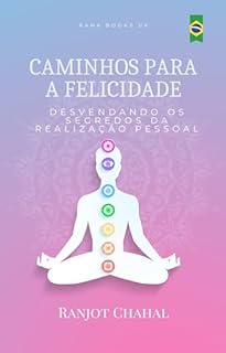 Livro Caminhos para a Felicidade: Desvendando os Segredos da Realização Pessoal