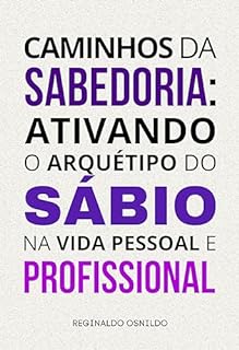 Livro Caminhos da sabedoria: ativando o Arquétipo do Sábio na vida pessoal e profissional (Arquétipos no dia a dia)